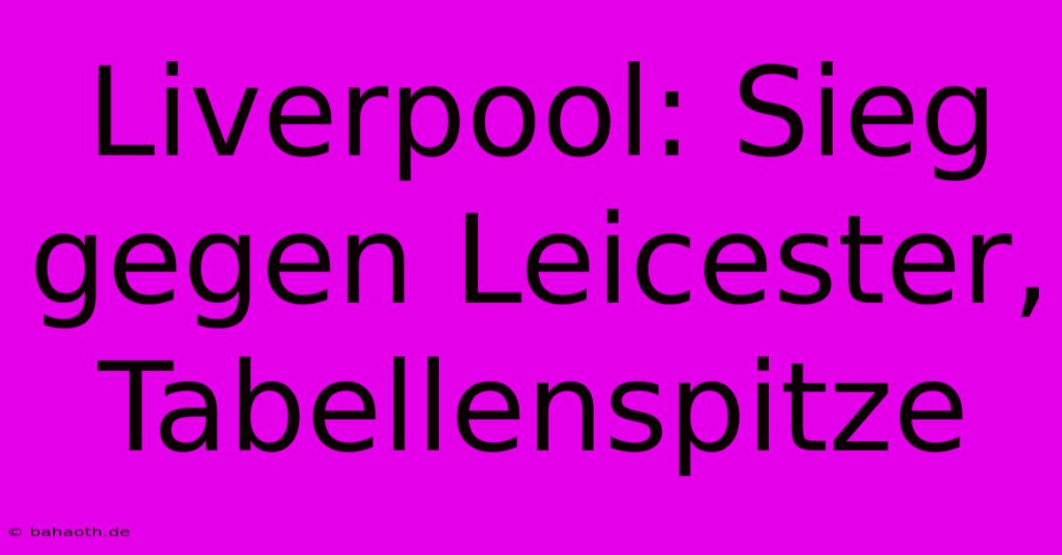 Liverpool: Sieg Gegen Leicester, Tabellenspitze