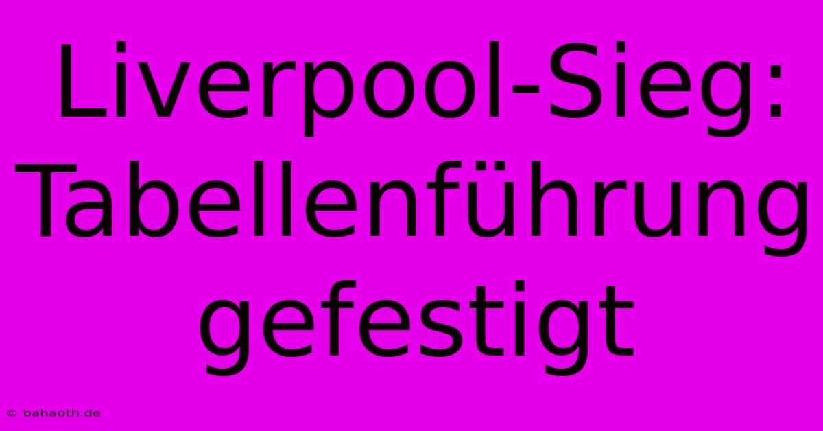 Liverpool-Sieg: Tabellenführung Gefestigt