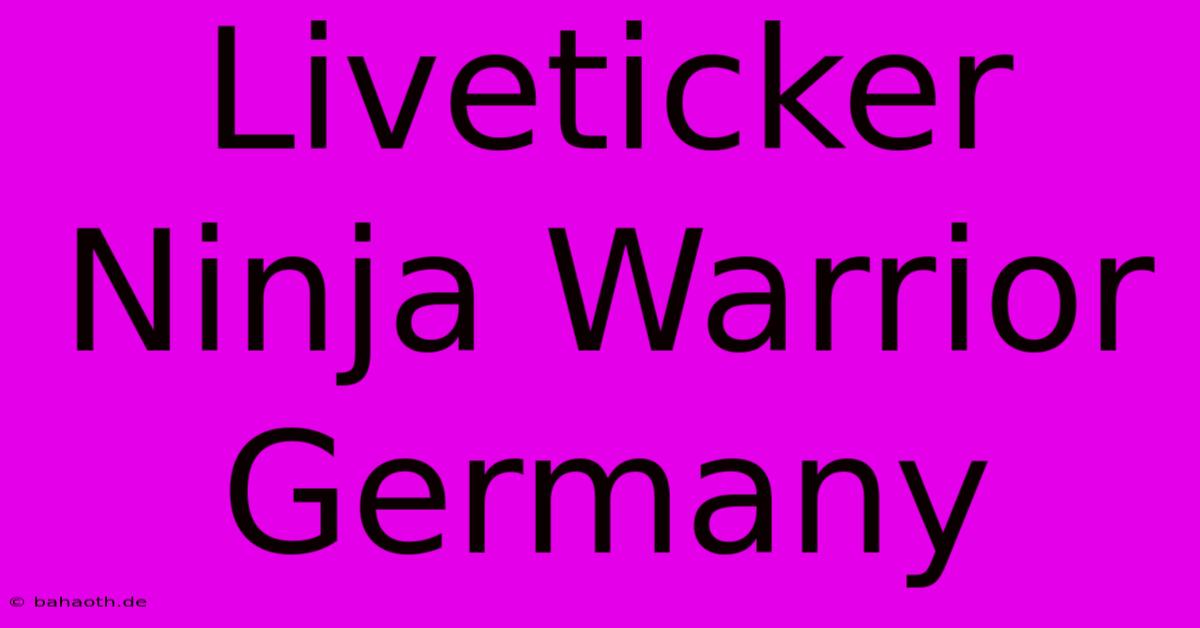 Liveticker Ninja Warrior Germany