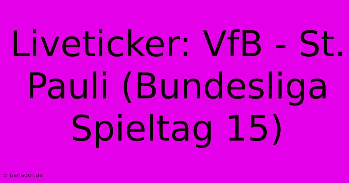 Liveticker: VfB - St. Pauli (Bundesliga Spieltag 15)