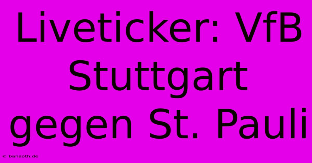 Liveticker: VfB Stuttgart Gegen St. Pauli