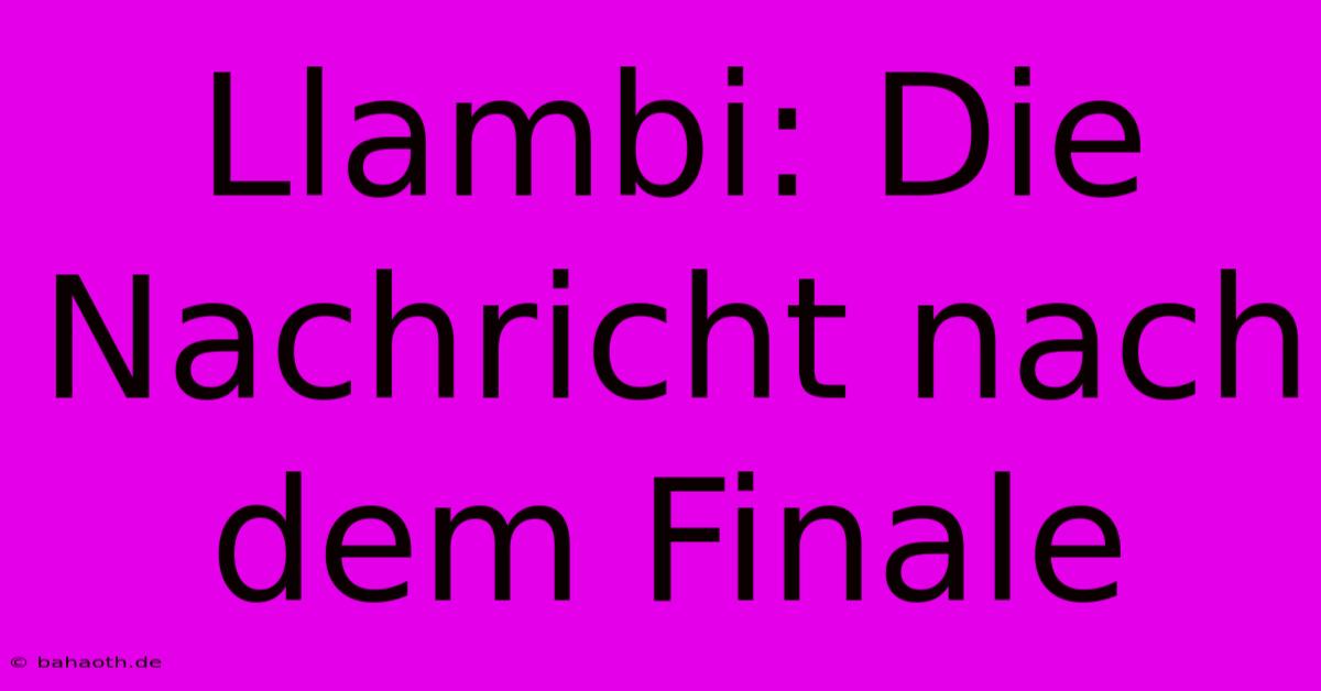 Llambi: Die Nachricht Nach Dem Finale