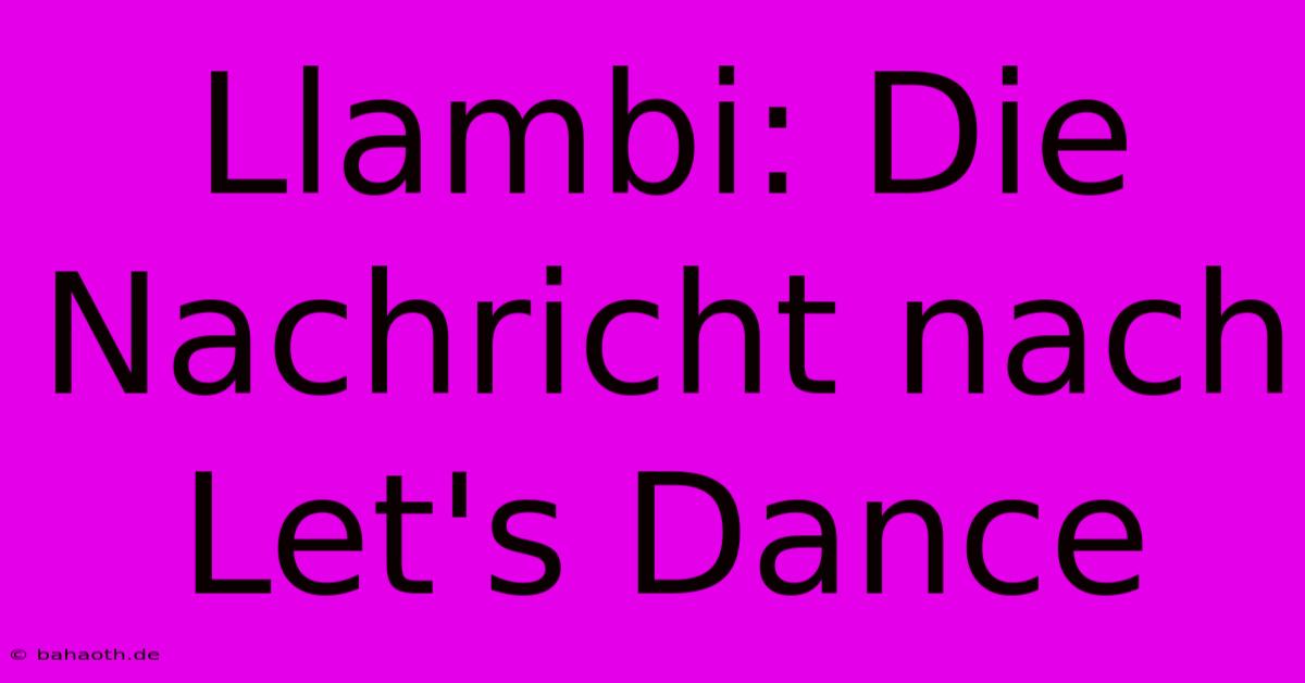 Llambi: Die Nachricht Nach Let's Dance