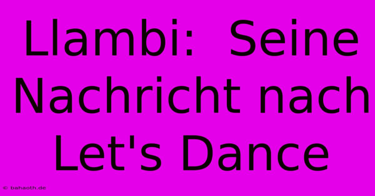 Llambi:  Seine Nachricht Nach Let's Dance