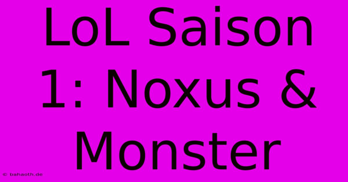 LoL Saison 1: Noxus & Monster