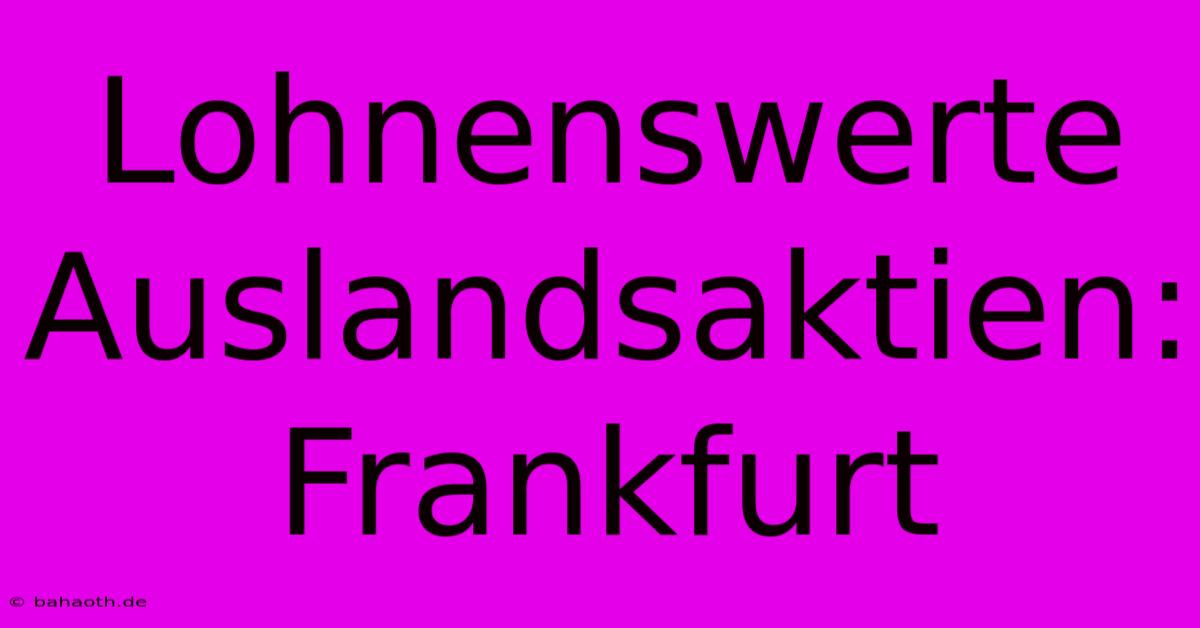 Lohnenswerte Auslandsaktien: Frankfurt