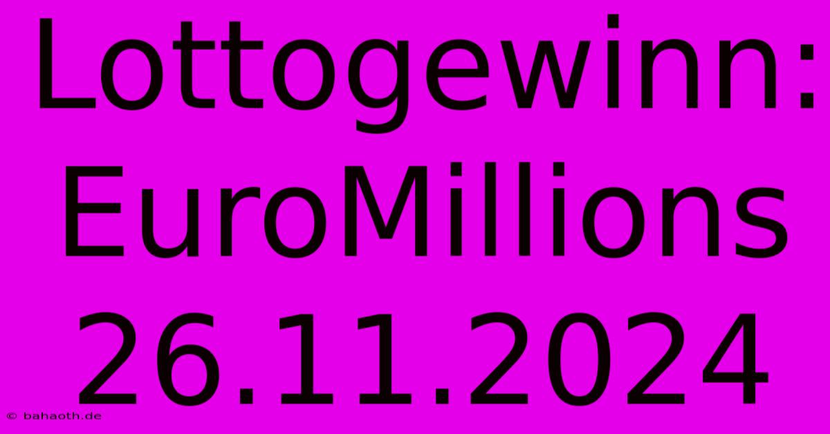 Lottogewinn: EuroMillions 26.11.2024