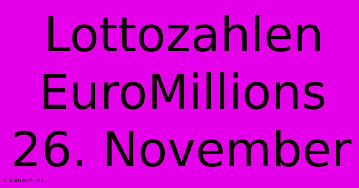 Lottozahlen EuroMillions 26. November