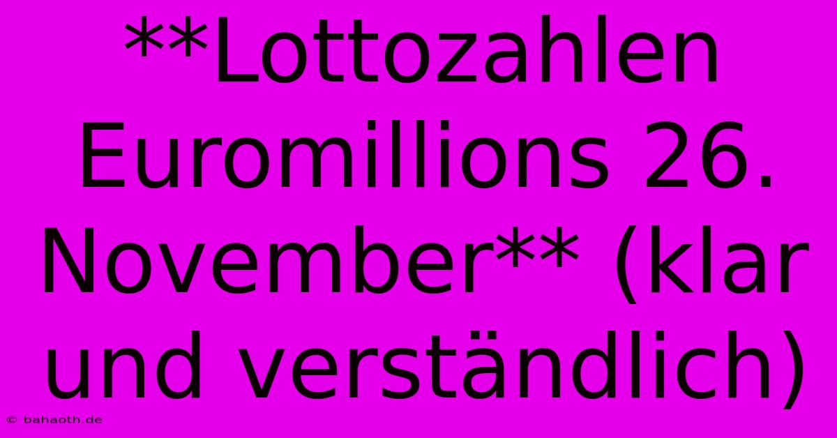 **Lottozahlen Euromillions 26. November** (klar Und Verständlich)