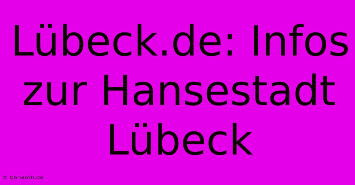 Lübeck.de: Infos Zur Hansestadt Lübeck