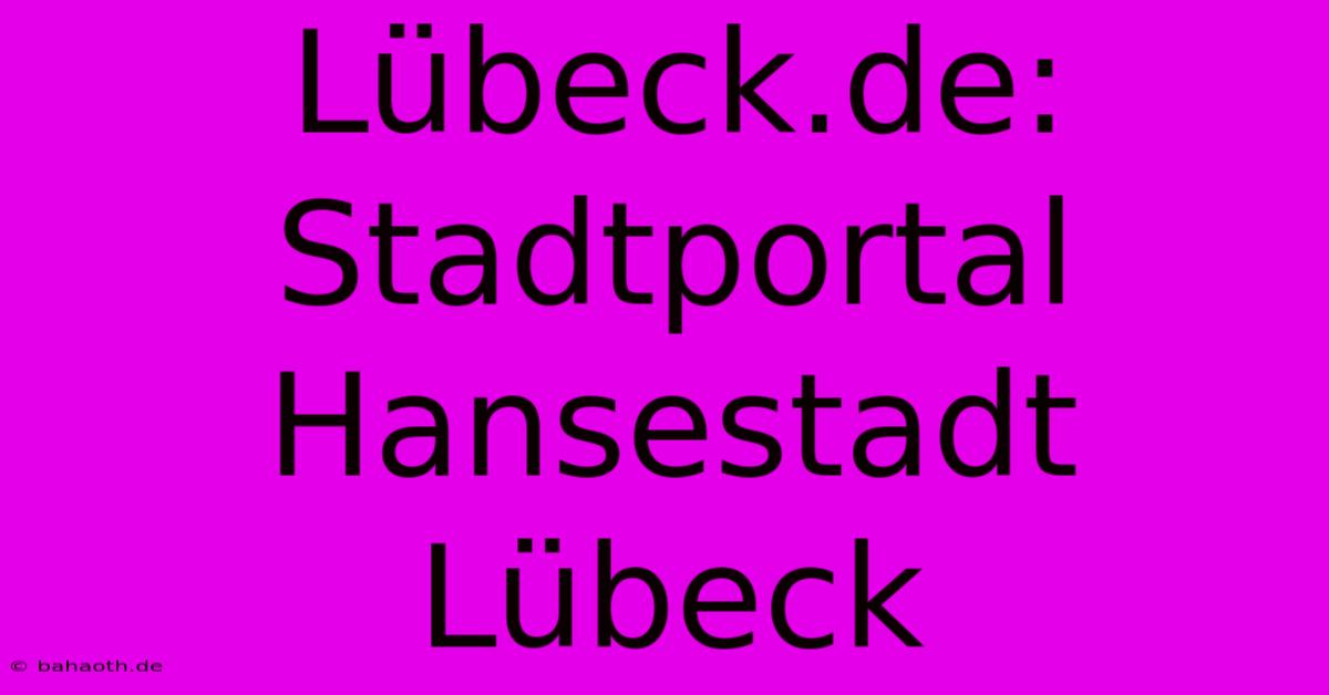 Lübeck.de: Stadtportal Hansestadt Lübeck