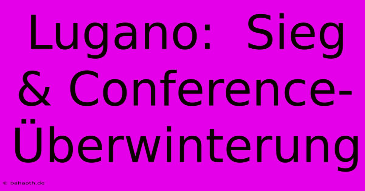 Lugano:  Sieg & Conference-Überwinterung