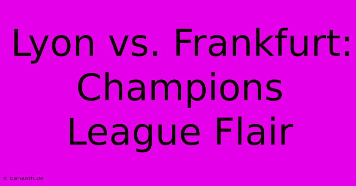 Lyon Vs. Frankfurt: Champions League Flair