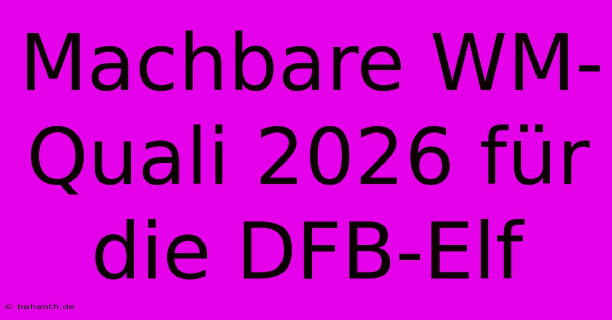 Machbare WM-Quali 2026 Für Die DFB-Elf