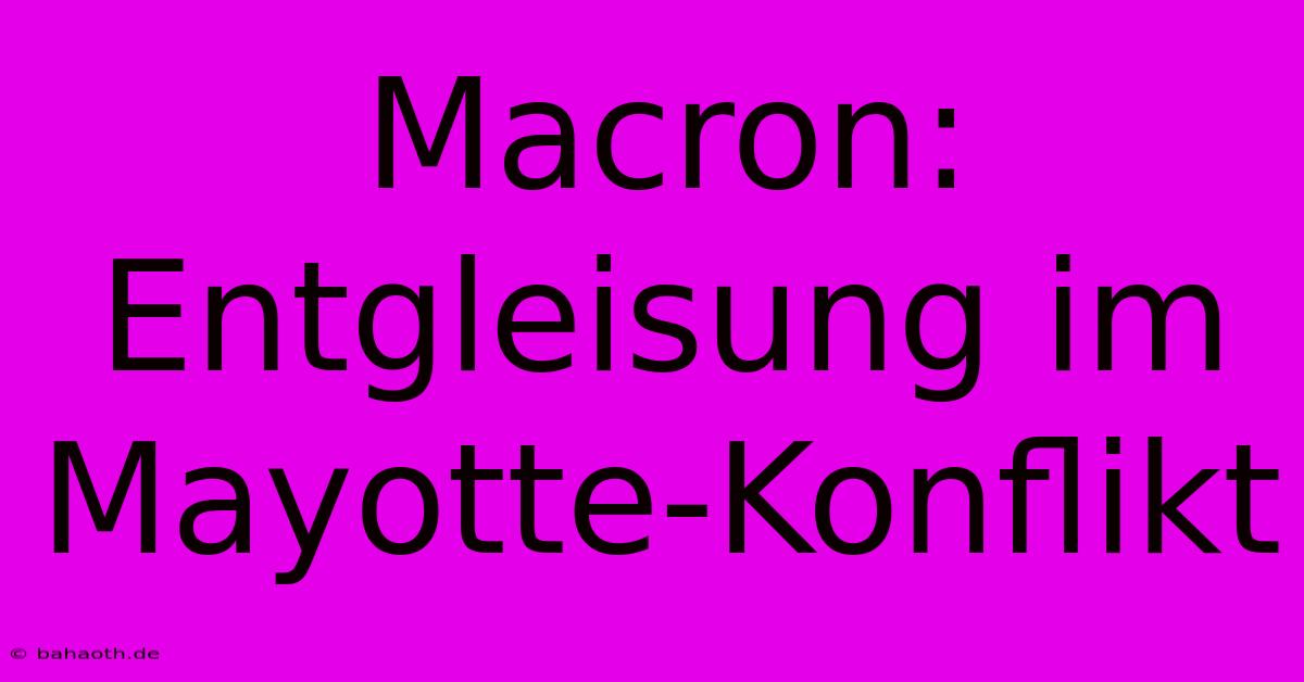 Macron: Entgleisung Im Mayotte-Konflikt