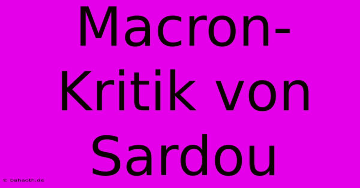 Macron-Kritik Von Sardou