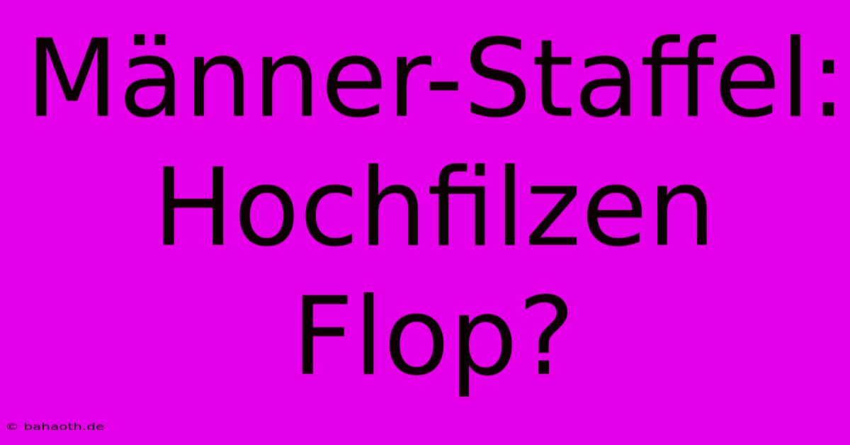 Männer-Staffel:  Hochfilzen Flop?