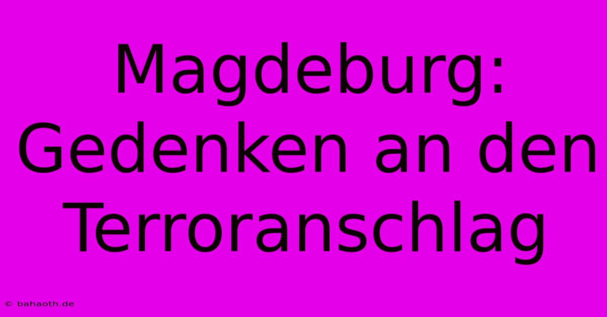 Magdeburg:  Gedenken An Den Terroranschlag