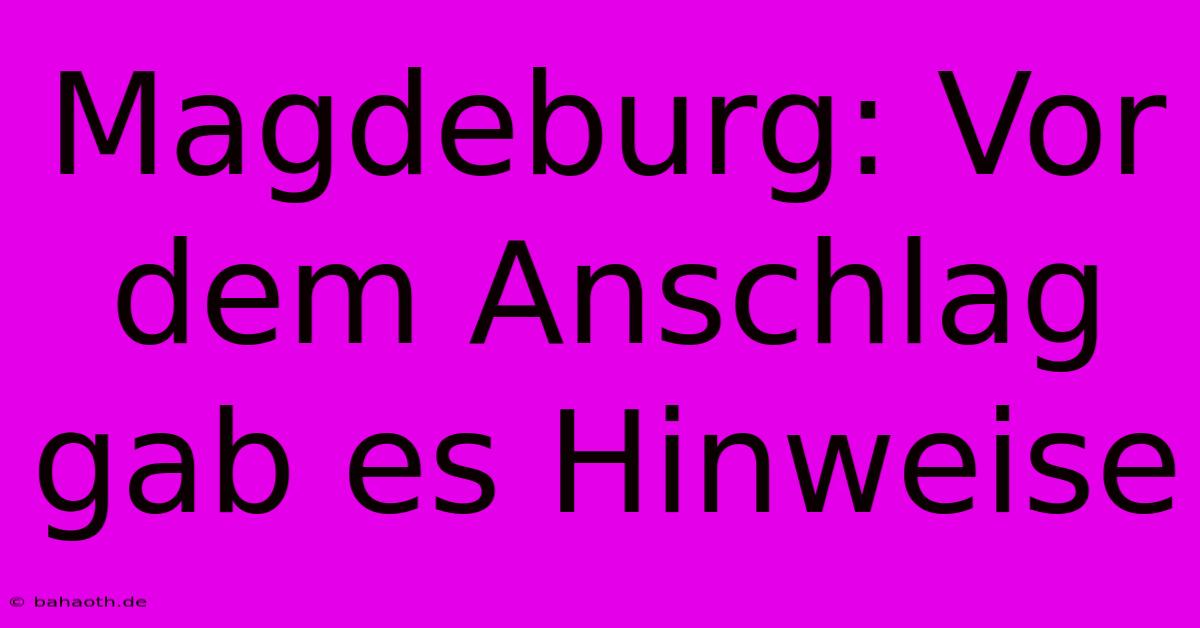 Magdeburg: Vor Dem Anschlag Gab Es Hinweise