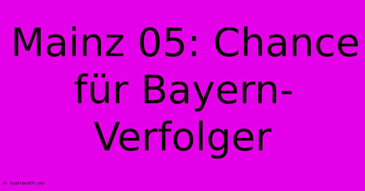 Mainz 05: Chance Für Bayern-Verfolger