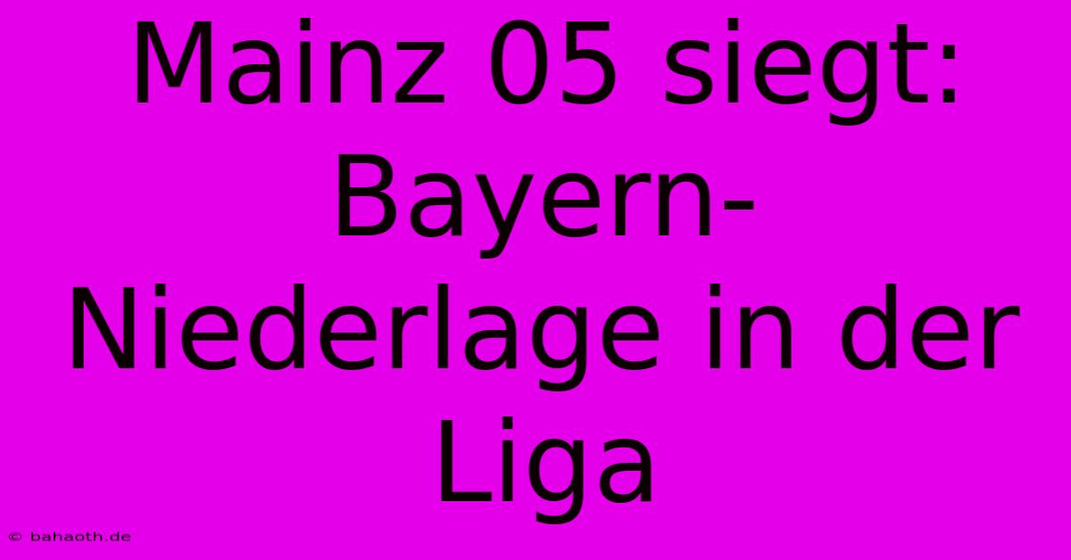 Mainz 05 Siegt: Bayern-Niederlage In Der Liga