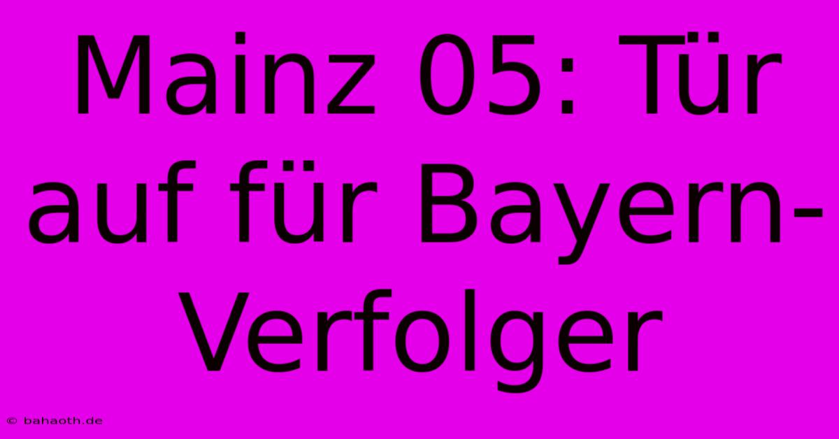 Mainz 05: Tür Auf Für Bayern-Verfolger