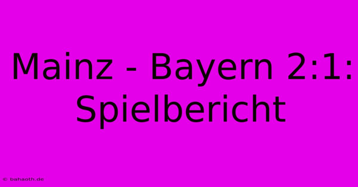 Mainz - Bayern 2:1: Spielbericht