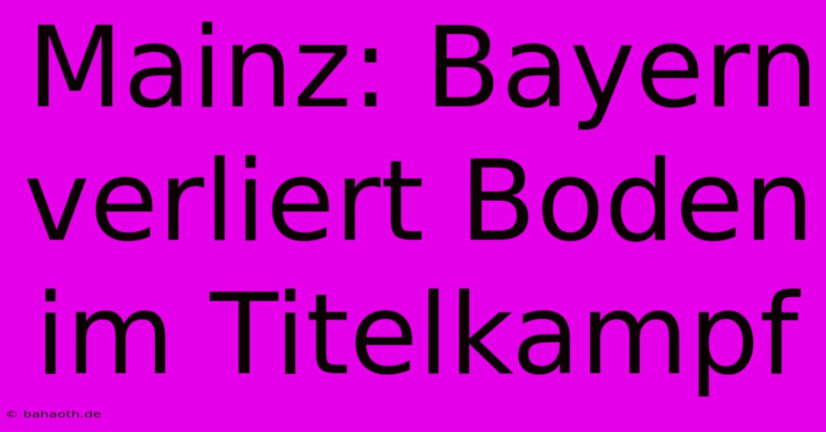 Mainz: Bayern Verliert Boden Im Titelkampf