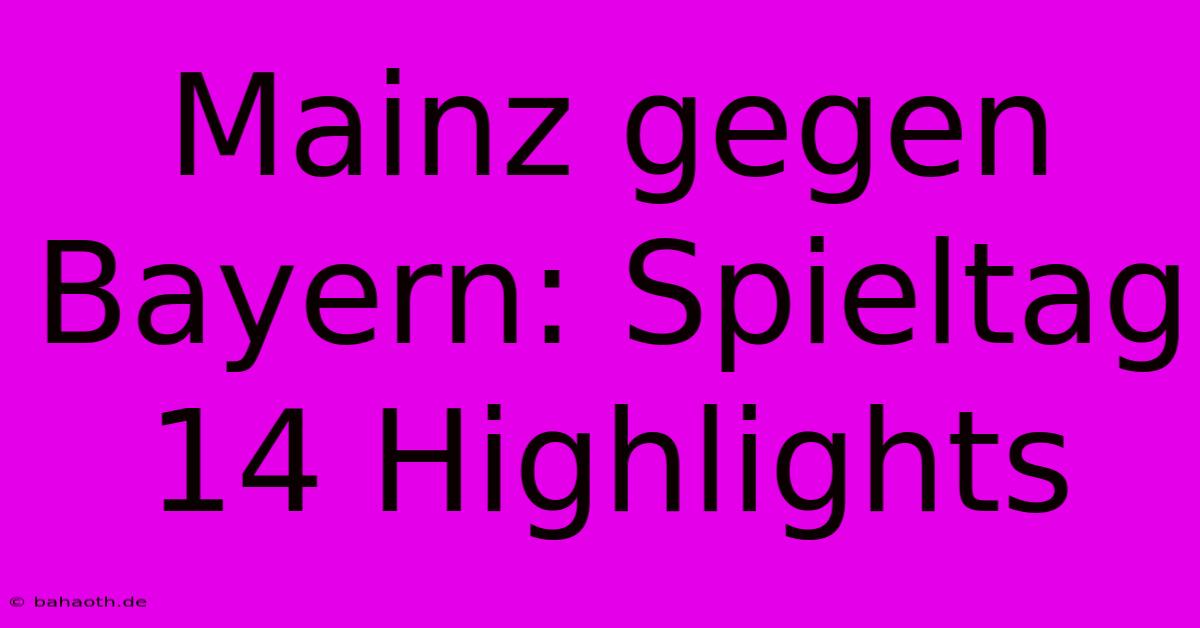 Mainz Gegen Bayern: Spieltag 14 Highlights