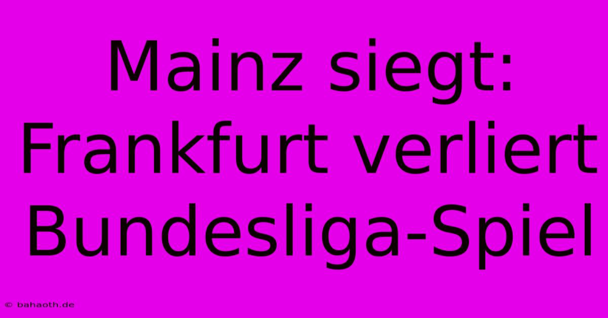 Mainz Siegt: Frankfurt Verliert Bundesliga-Spiel