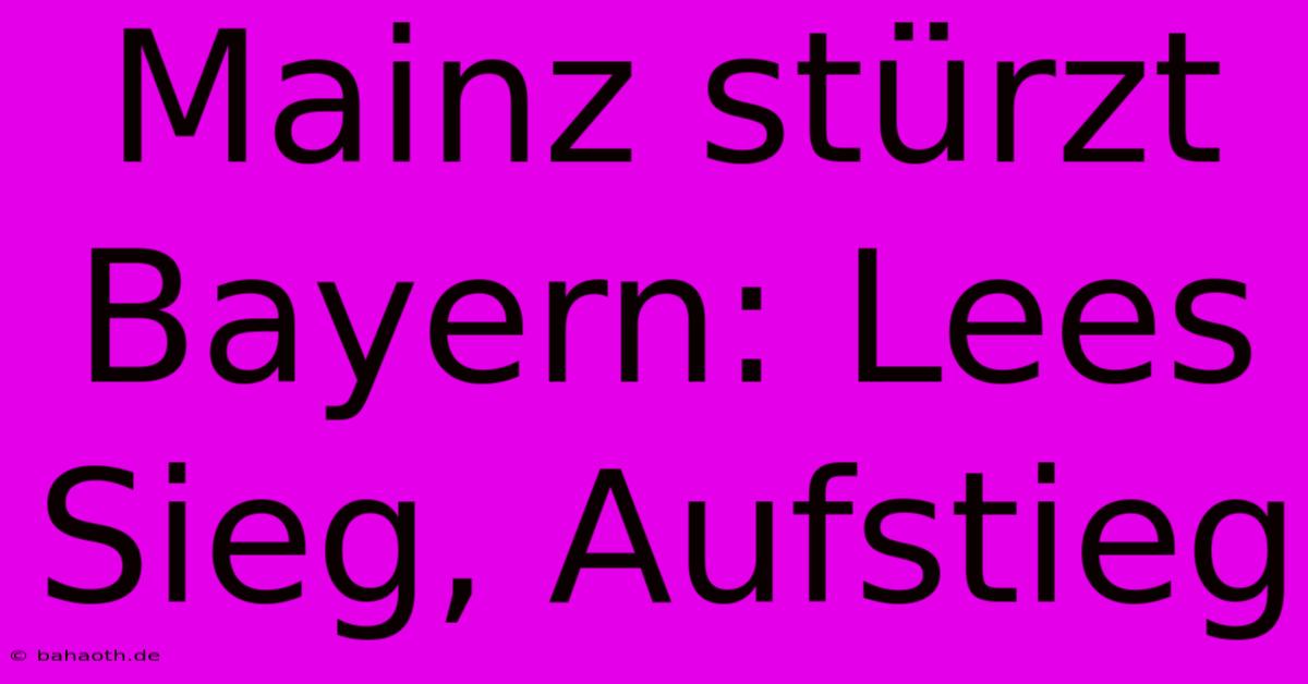 Mainz Stürzt Bayern: Lees Sieg, Aufstieg