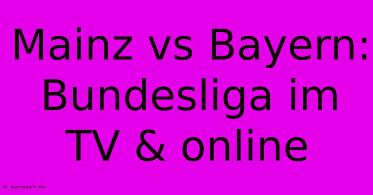 Mainz Vs Bayern: Bundesliga Im TV & Online