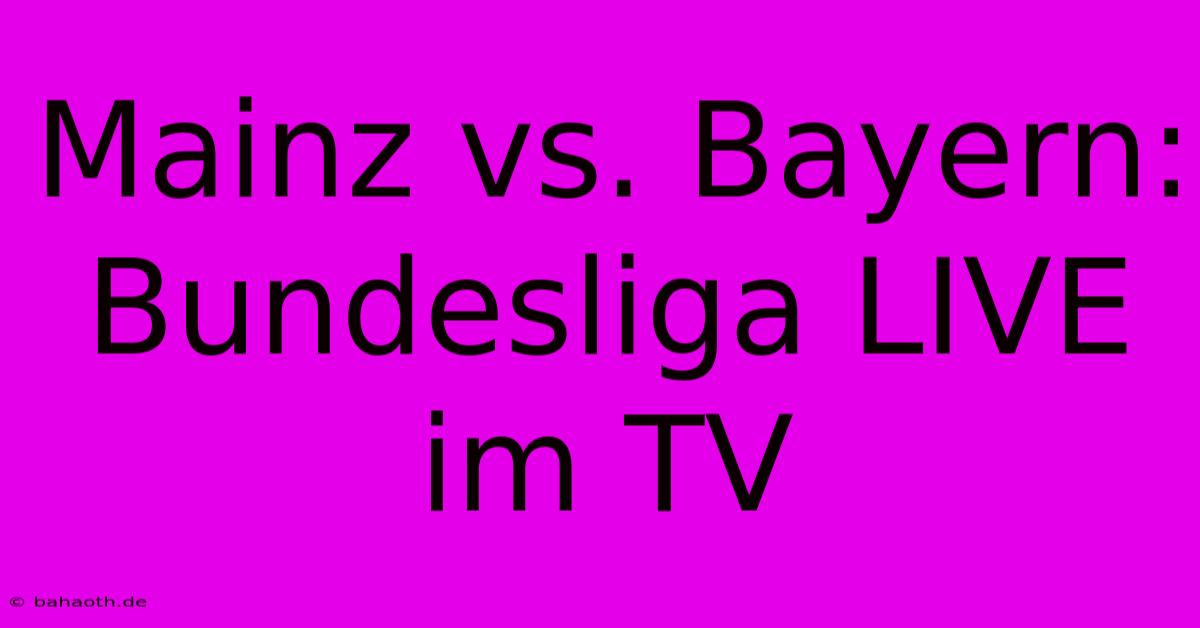 Mainz Vs. Bayern: Bundesliga LIVE Im TV