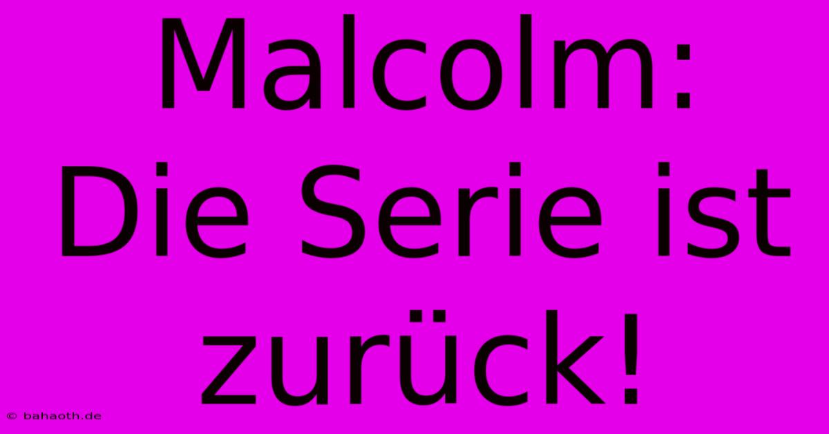 Malcolm: Die Serie Ist Zurück!