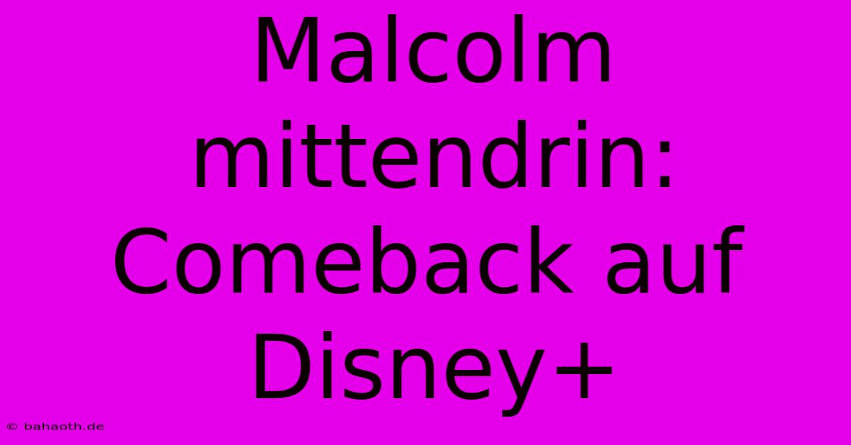 Malcolm Mittendrin: Comeback Auf Disney+