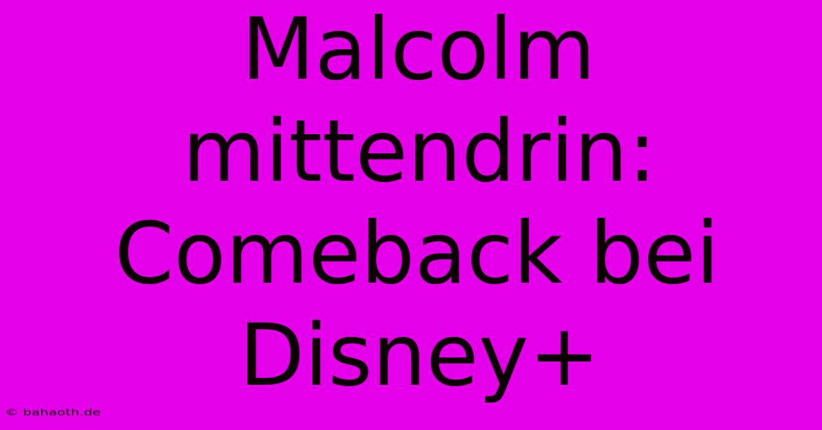 Malcolm Mittendrin: Comeback Bei Disney+