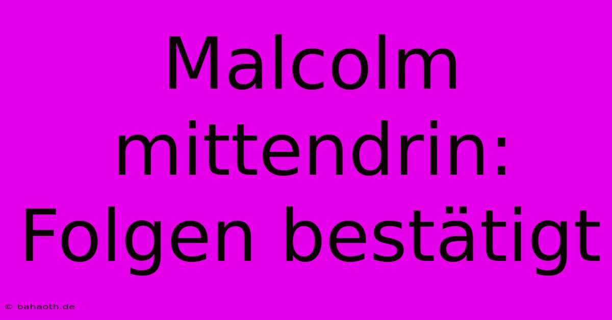 Malcolm Mittendrin:  Folgen Bestätigt