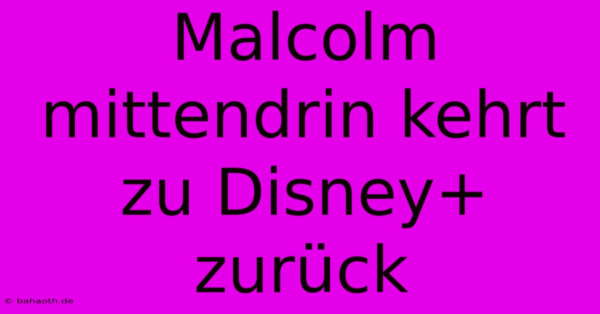 Malcolm Mittendrin Kehrt Zu Disney+ Zurück