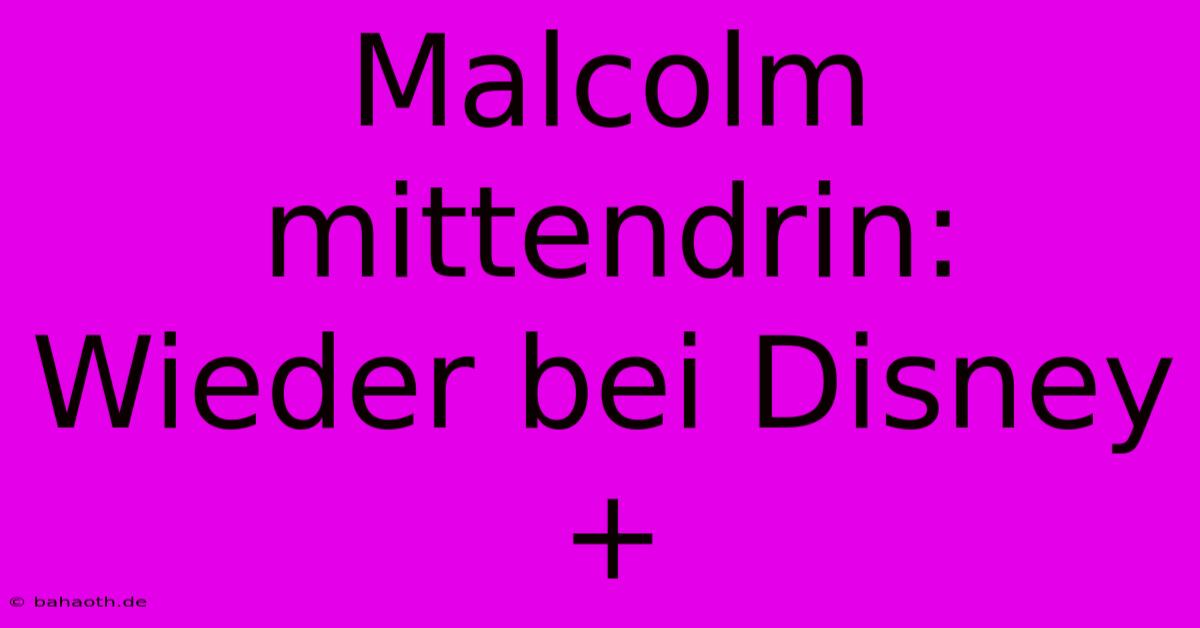 Malcolm Mittendrin: Wieder Bei Disney+