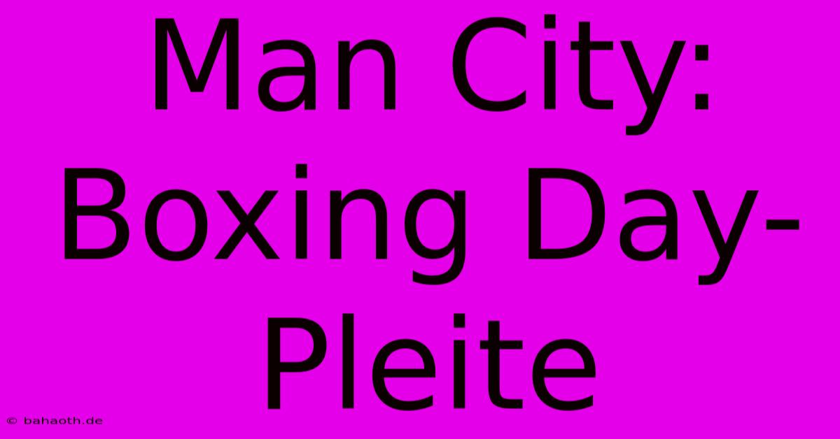 Man City: Boxing Day-Pleite