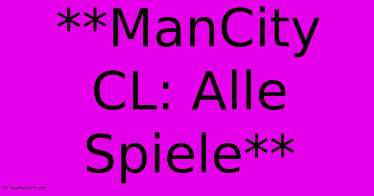 **ManCity CL: Alle Spiele**