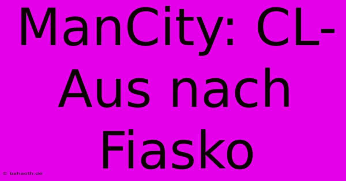 ManCity: CL-Aus Nach Fiasko