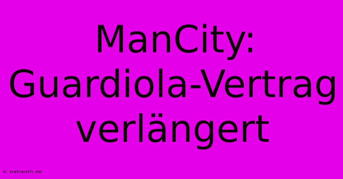 ManCity: Guardiola-Vertrag Verlängert