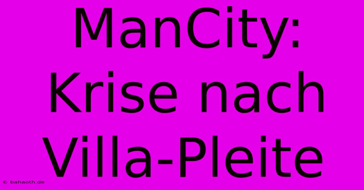 ManCity: Krise Nach Villa-Pleite