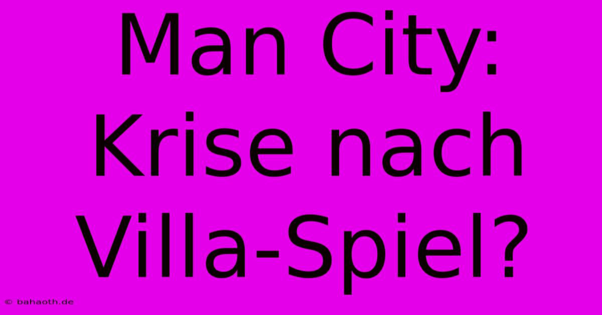 Man City: Krise Nach Villa-Spiel?