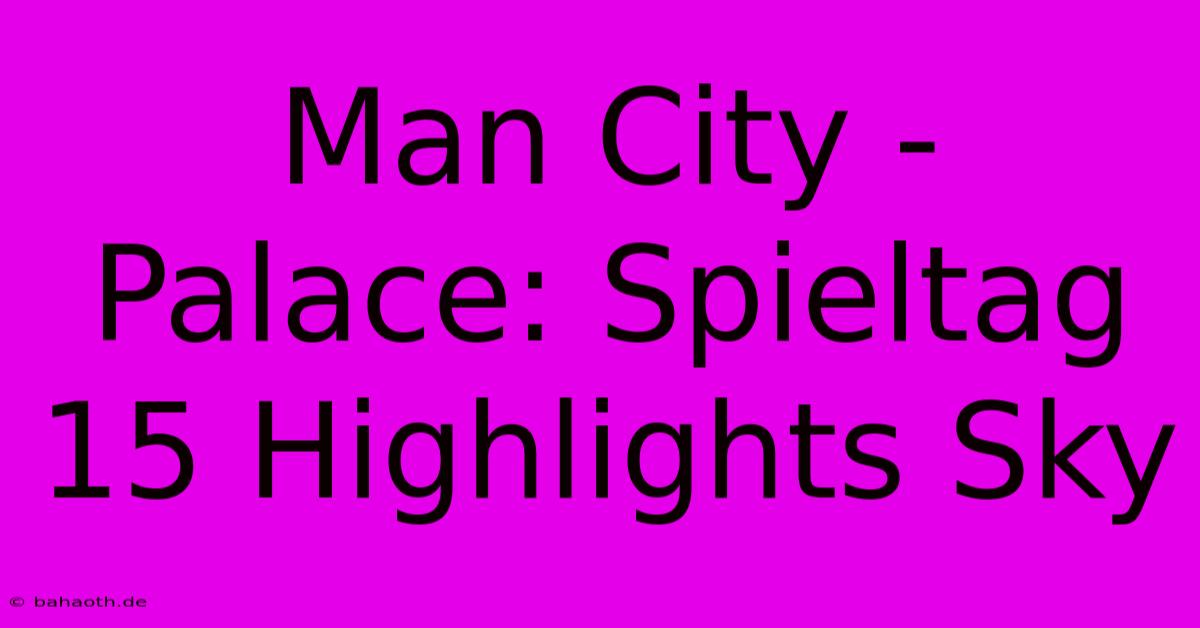 Man City - Palace: Spieltag 15 Highlights Sky