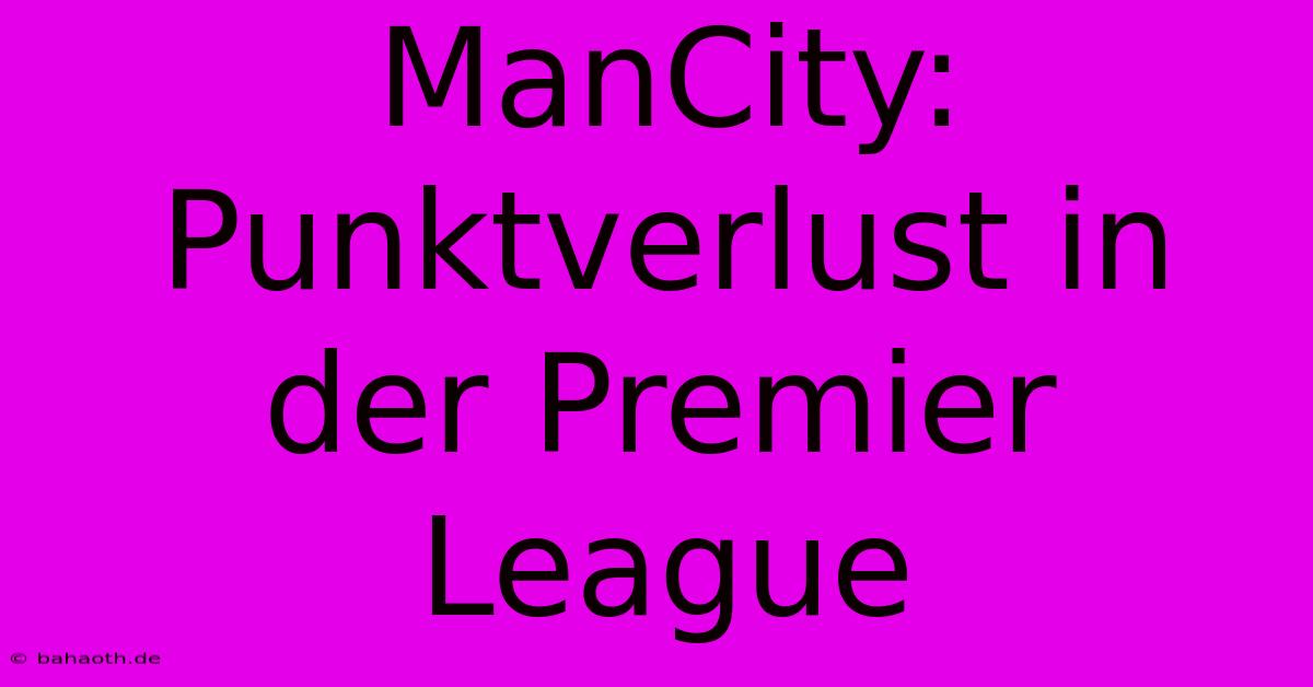 ManCity: Punktverlust In Der Premier League