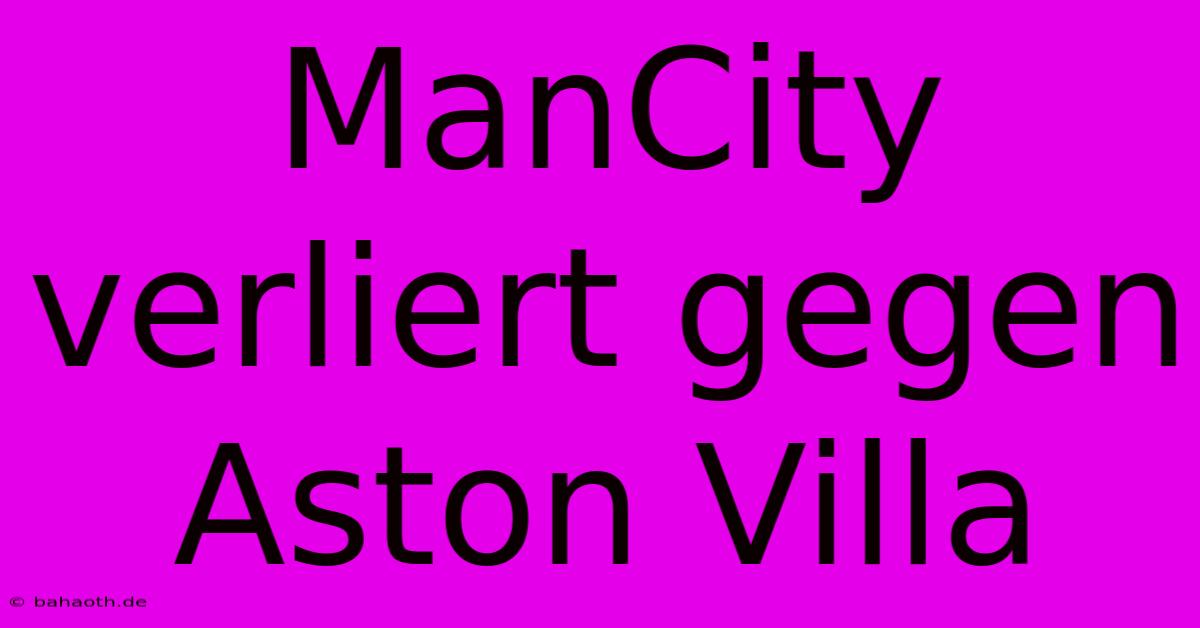 ManCity Verliert Gegen Aston Villa