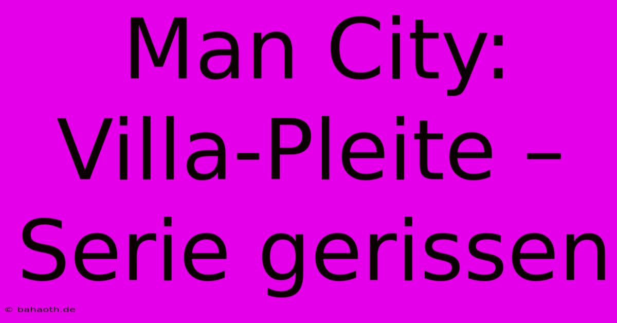 Man City: Villa-Pleite – Serie Gerissen