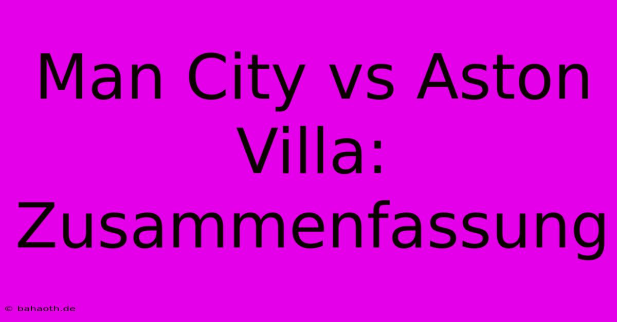 Man City Vs Aston Villa: Zusammenfassung